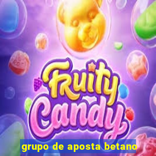 grupo de aposta betano